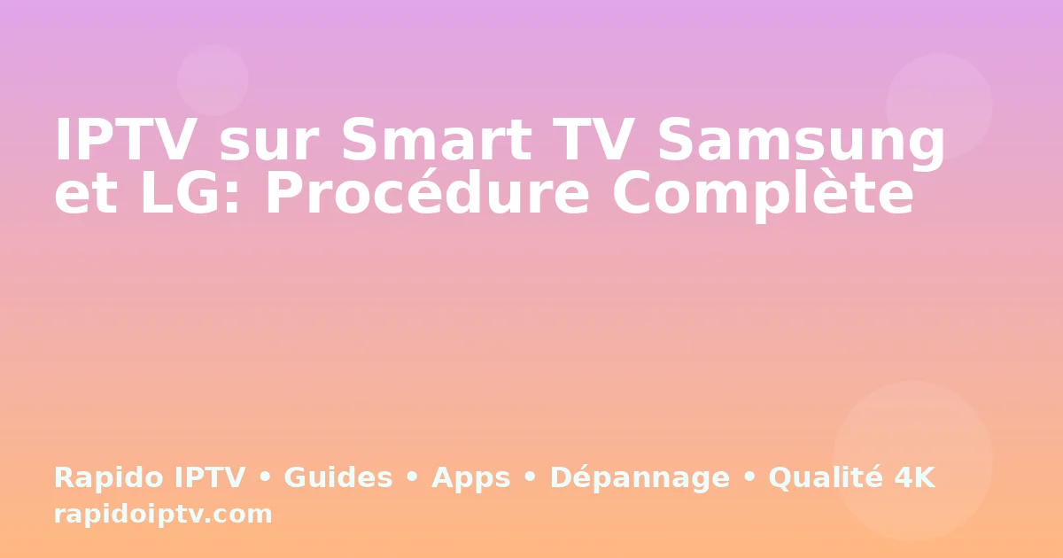 IPTV sur Smart TV Samsung et LG: Procédure Complète